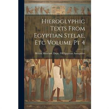 Hieroglyphic Texts From Egyptian Stelae, etc Volume pt 4