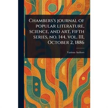 Chambers's Journal of Popular Literature, Science, and Art, Fifth Series, No. 144, Vol. III, October 2, 1886