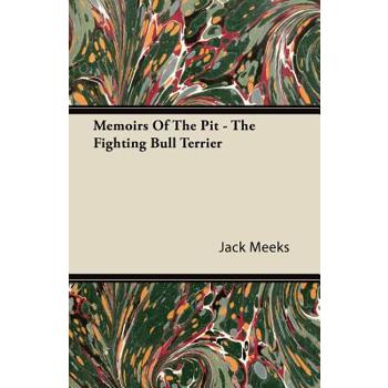 Memoirs Of The Pit - The Fighting Bull Terrier