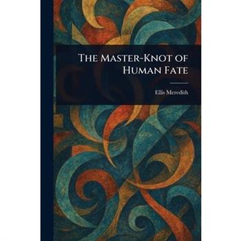 The Master-Knot of Human Fate