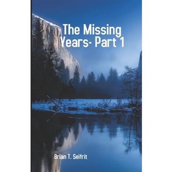 The Missing Years-Part 1