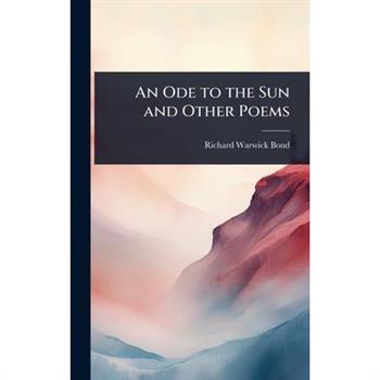 An Ode to the Sun and Other Poems