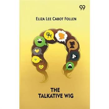 The Talkative Wig
