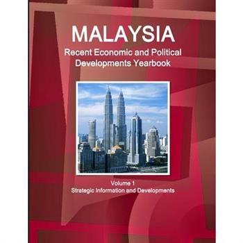 Malaysia Recent Economic and Political Developments Yearbook Volume 1 Strategic Information and Developments