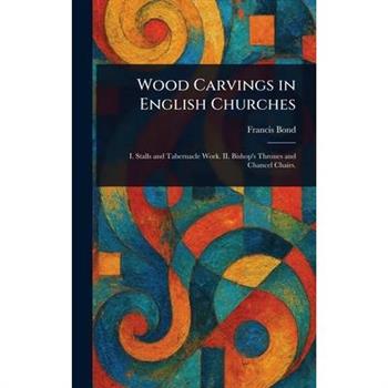 Wood Carvings in English Churches
