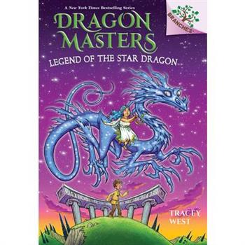 Dragon Masters #25: Legend of the Star Dragon: A Branches Book