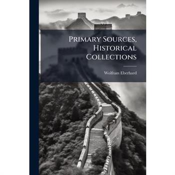 Primary Sources, Historical Collections