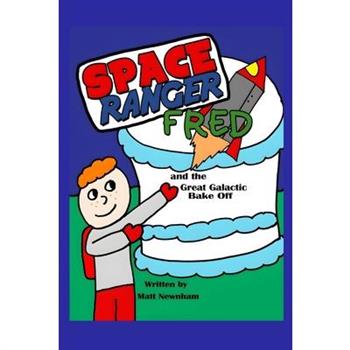 Space Ranger Fred and the Great Galactic Bake Off