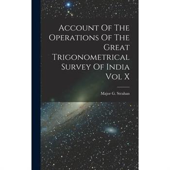 Account Of The Operations Of The Great Trigonometrical Survey Of India Vol X