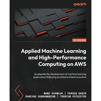 Applied Machine Learning and High-Performance Computing on AWS