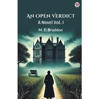 An Open Verdict A Novel Vol. I