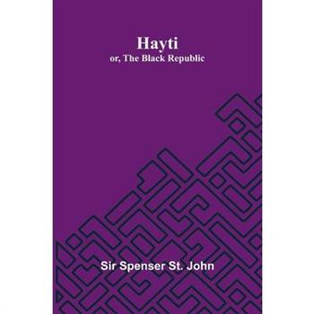 Hayti; Or, The Black Republic