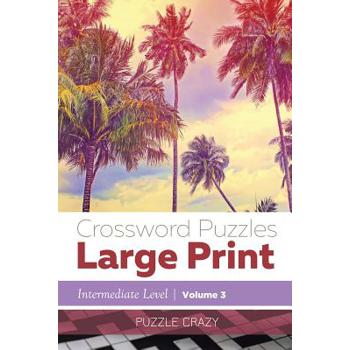 Crossword Puzzles Large Print (Intermediate Level) Vol. 3