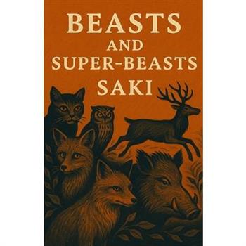Beasts And Super Beasts(Illustrated)