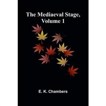 The Mediaeval Stage, Volume 1