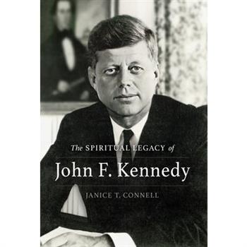 The SPIRITUAL LEGACY of John F. Kennedy