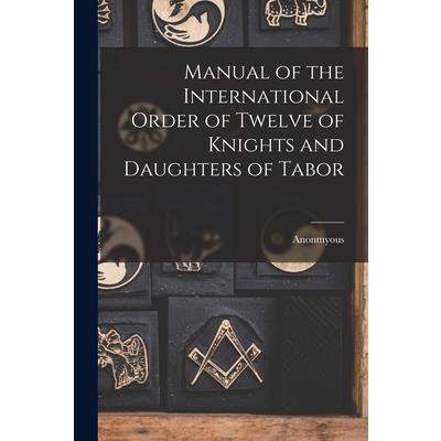 Manual of the International Order of Twelve of Knights and Daughters of Tabor
