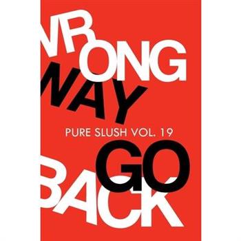 Wrong Way Go Back Pure Slush Vol. 19