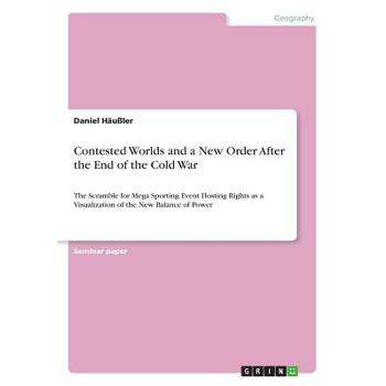 Contested Worlds and a New Order After the End of the Cold War