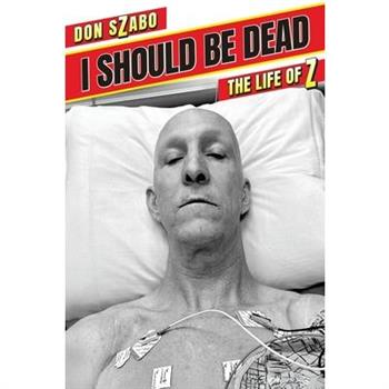 I SHOULD BE DEAD, The Life of Z