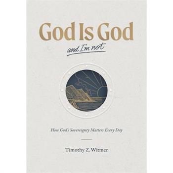 God Is God and I'm Not