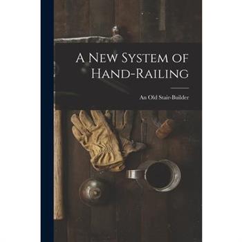 A New System of Hand-Railing