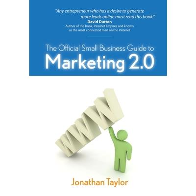 The Official Small Business Guide to Marketing 2.0