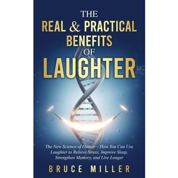 The Real & Practical Benefits of Laughter
