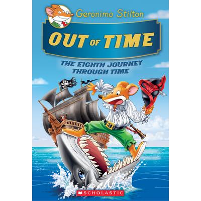 Out of Time (Geronimo Stilton Journey Through Time #8)- Volume 8