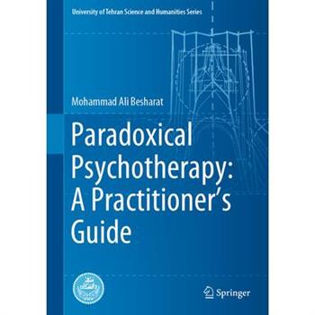 Paradoxical Psychotherapy: A Practitioner's Guide