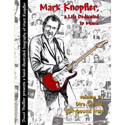 Mark Knopfler - A life dedicated to music - vol 2 Dire Straits, glorybound train