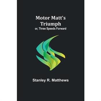 Motor Matt's Triumph; or, Three Speeds Forward