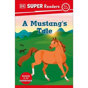 DK Super Readers Pre-Level a Mustang's Tale