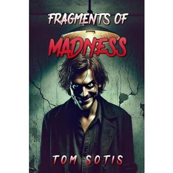 Fragments of Madness