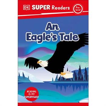 DK Super Readers Pre-Level an Eagle's Tale