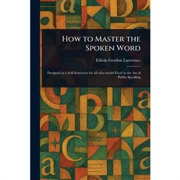 How to Master the Spoken Word