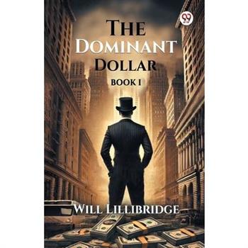 The Dominant Dollar Book I
