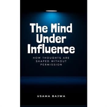 The Mind Under Influence