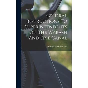 General Instructions To Superintendents On The Wabash And Erie Canal