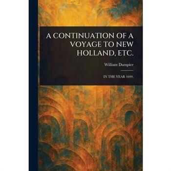 A Continuation of a Voyage to New Holland, Etc.