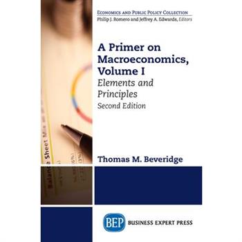 A Primer on Macroeconomics, Second Edition, Volume I