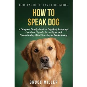 How to Speak Dog