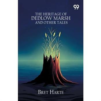The Heritage Of Dedlow Marsh And Other Tales