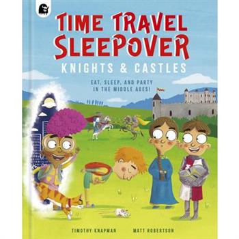 Time Travel Sleepover: Knights & Castles