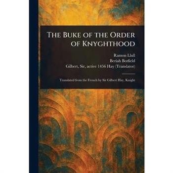 The Buke of the Order of Knyghthood
