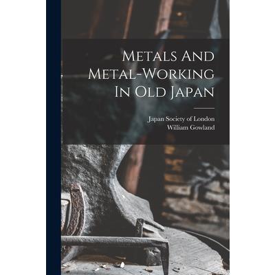 Metals And Metal-working In Old Japan