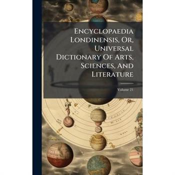 Encyclopaedia Londinensis, Or, Universal Dictionary Of Arts, Sciences, And Literature