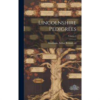 Lincolnshire Pedigrees; Volume 2