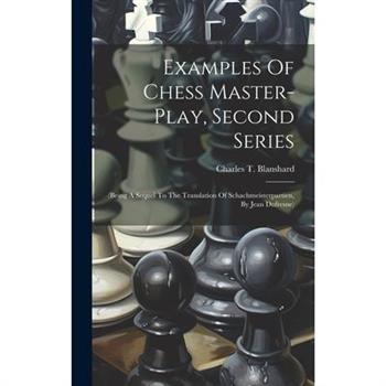 Examples Of Chess Master-play, Second Series