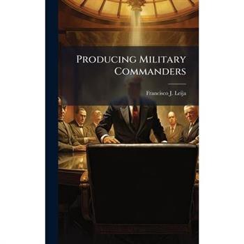 Producing Military Commanders